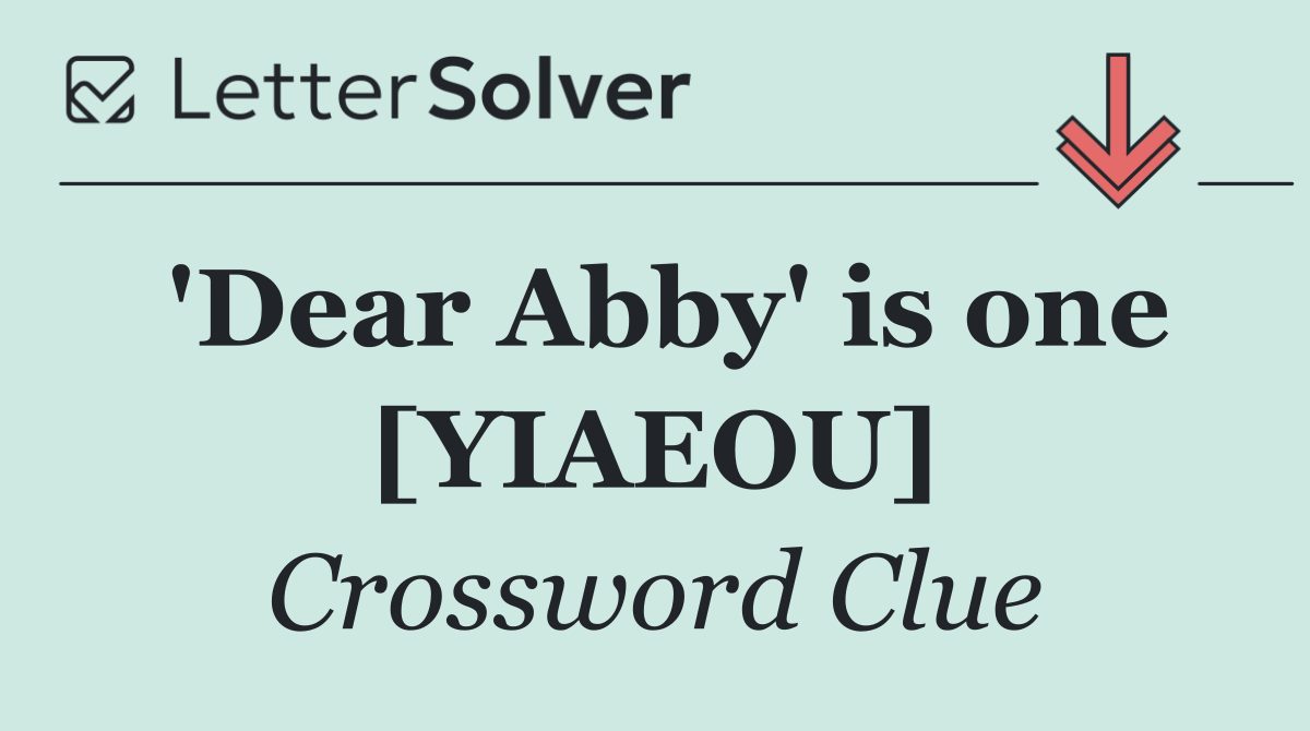 'Dear Abby' is one [YIAEOU]