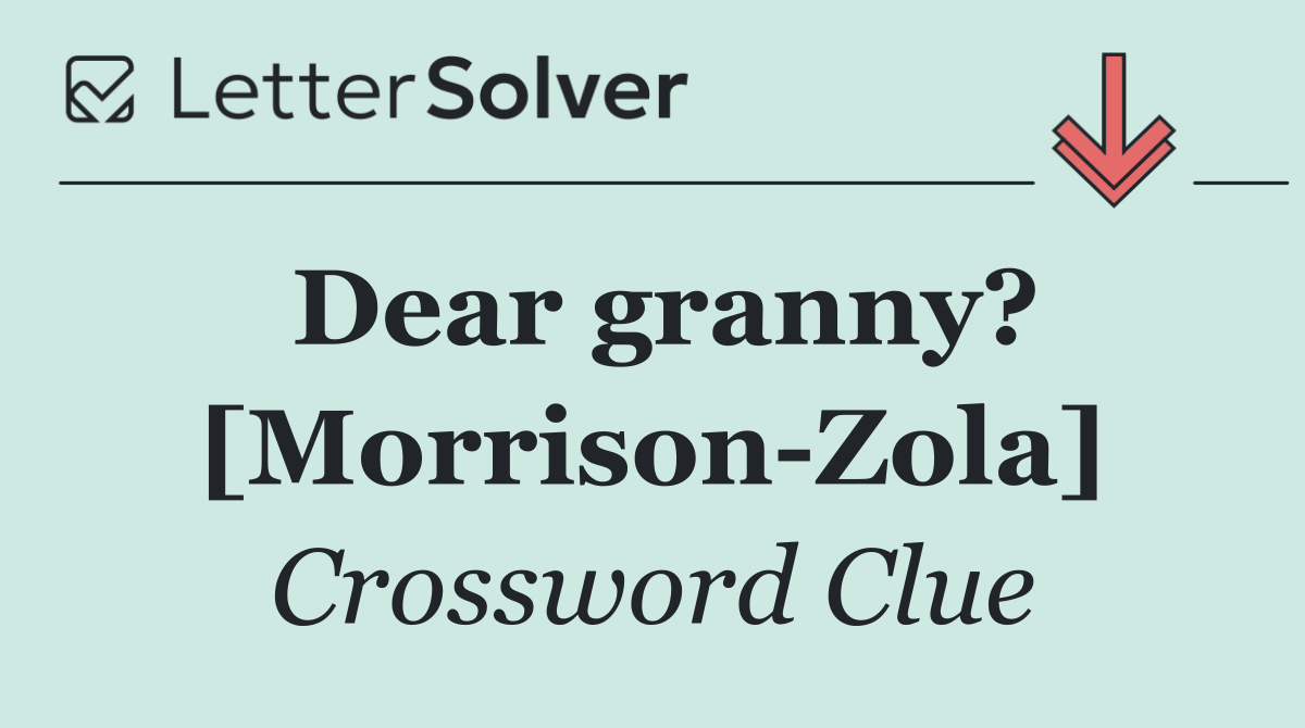 Dear granny? [Morrison Zola]