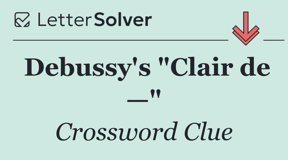Debussy's "Clair de —"