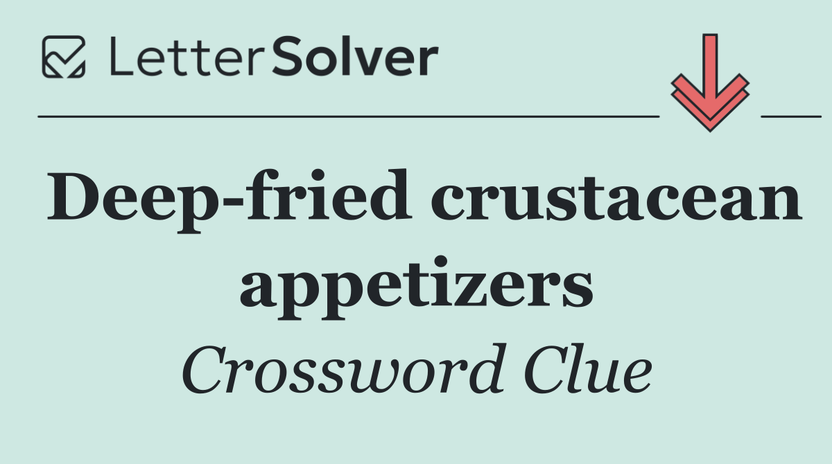 Deep fried crustacean appetizers