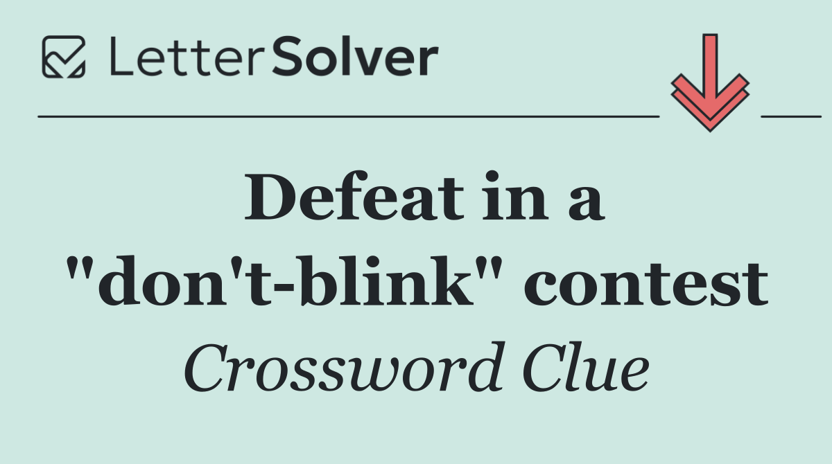 Defeat in a "don't blink" contest