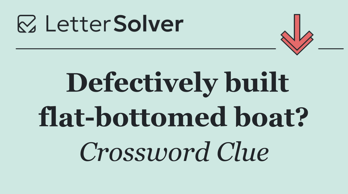 Defectively built flat bottomed boat?