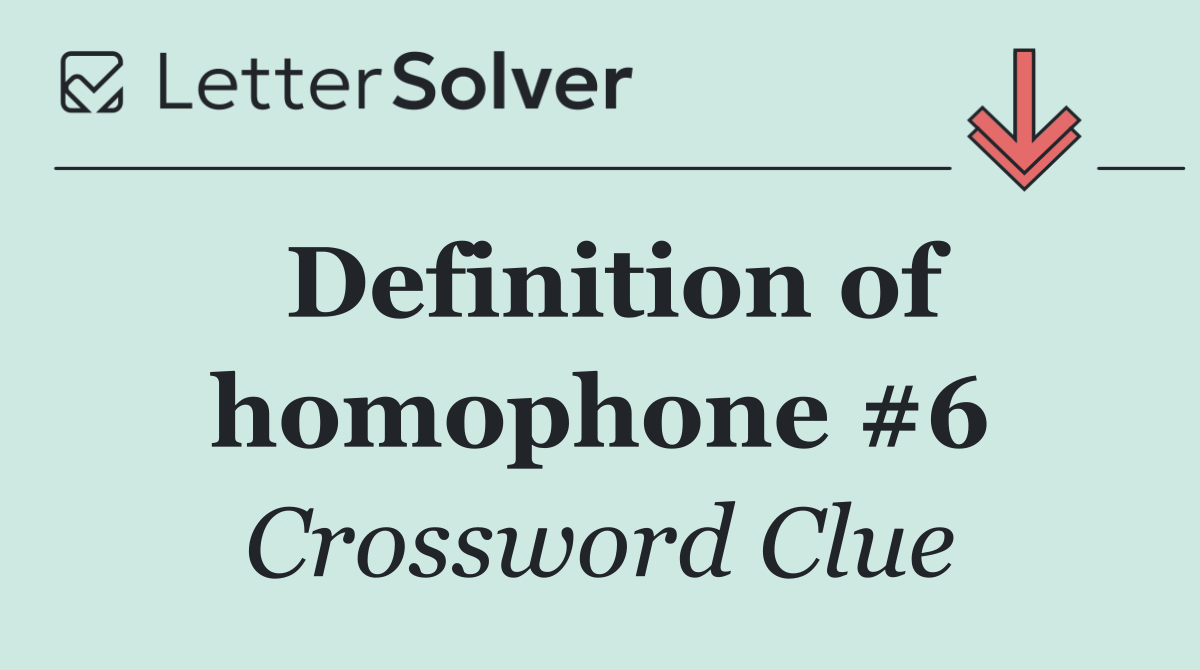 Definition of homophone #6