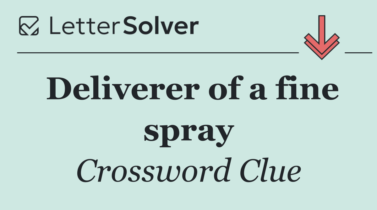 Deliverer of a fine spray