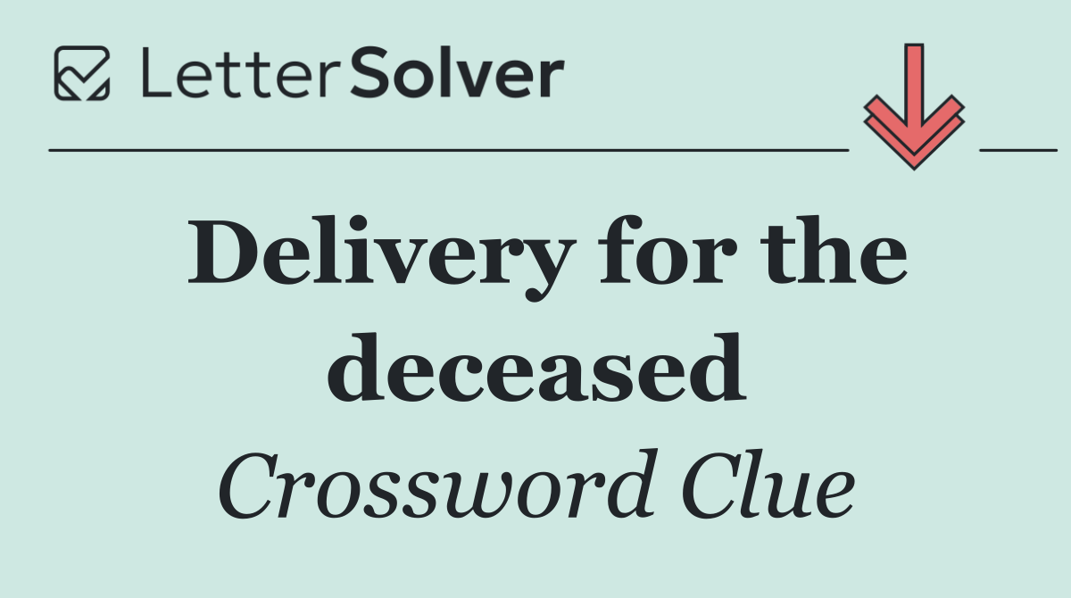 Delivery for the deceased