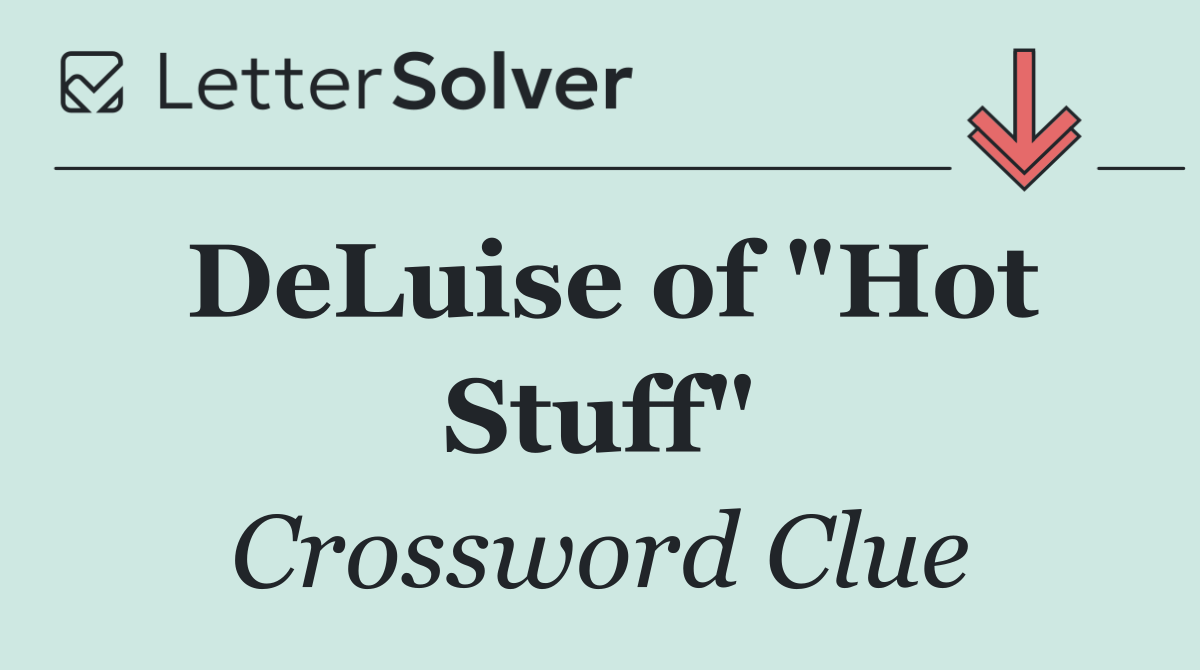 DeLuise of "Hot Stuff"