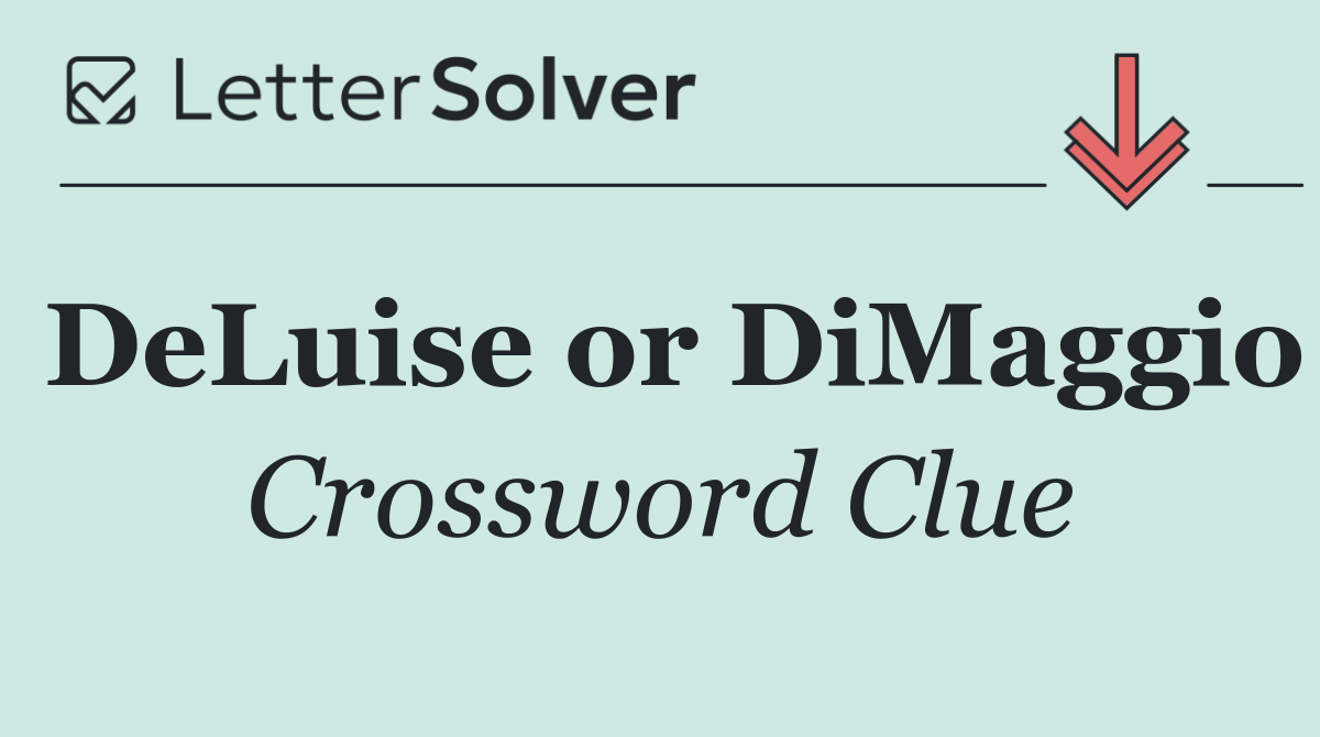 DeLuise or DiMaggio