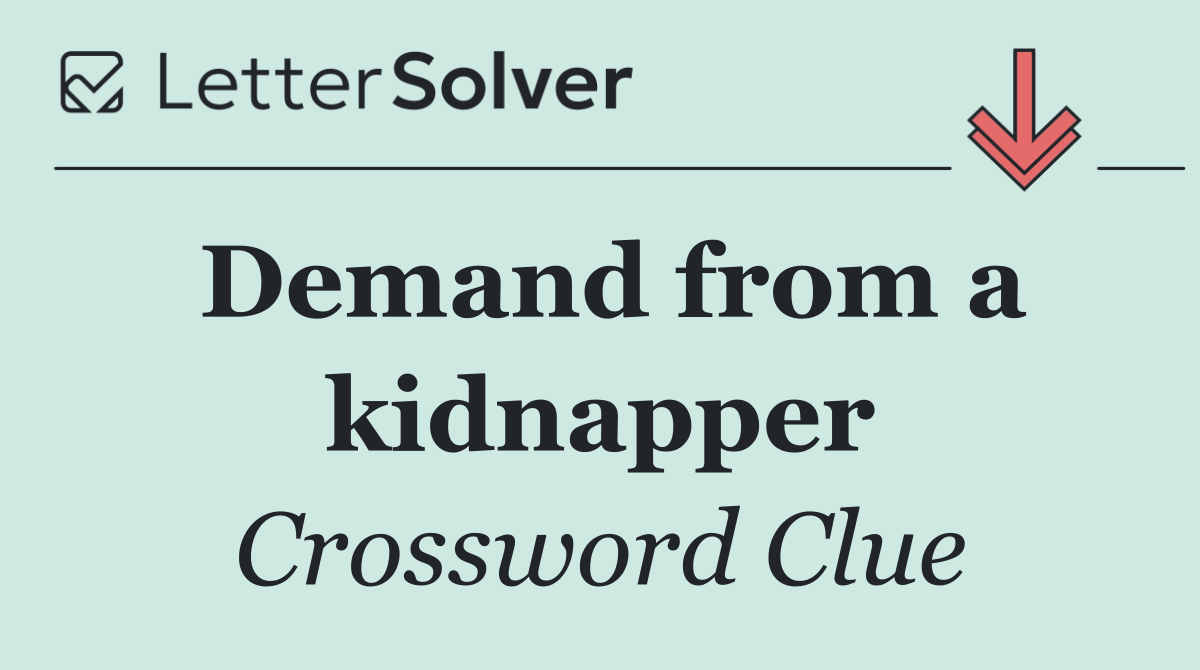 Demand from a kidnapper