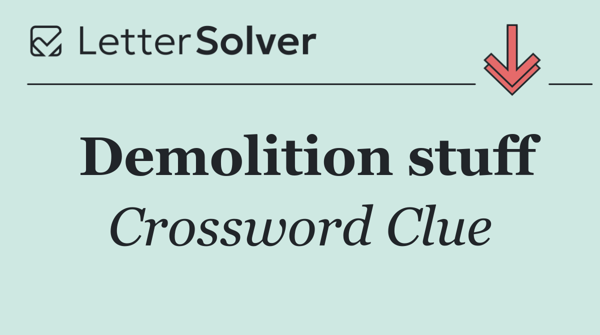 Demolition stuff