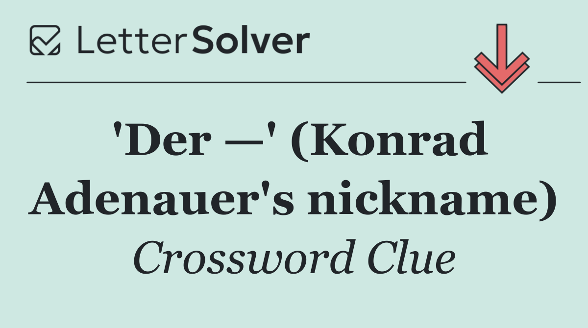 'Der —' (Konrad Adenauer's nickname)