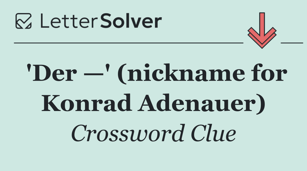 'Der —' (nickname for Konrad Adenauer)