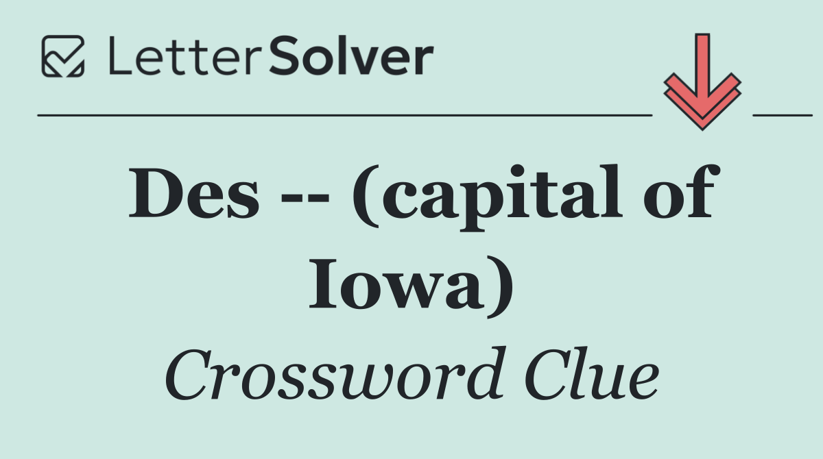 Des    (capital of Iowa)