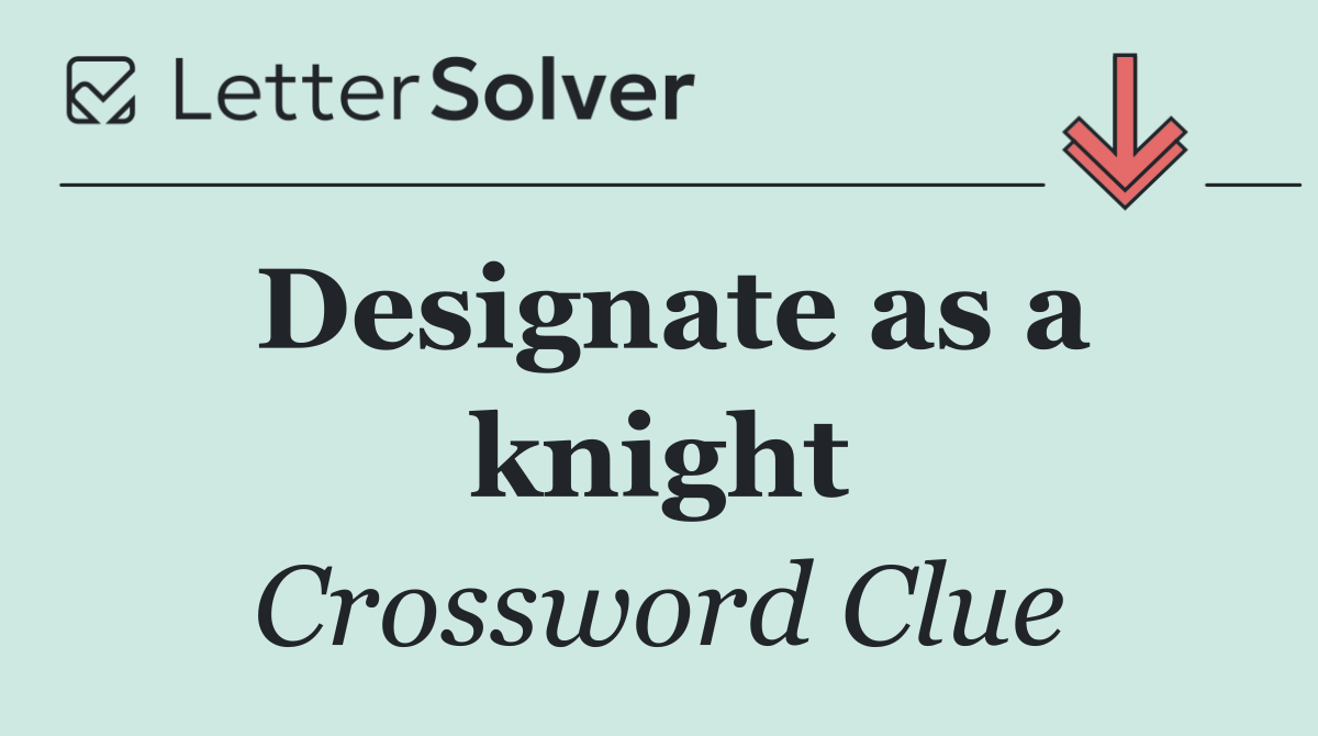 Designate as a knight