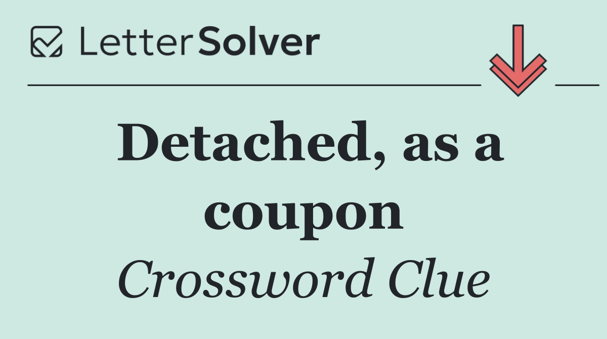 Detached, as a coupon