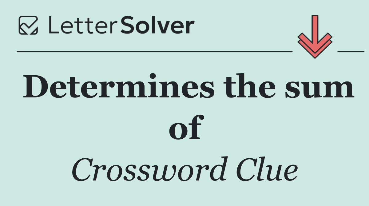 Determines the sum of