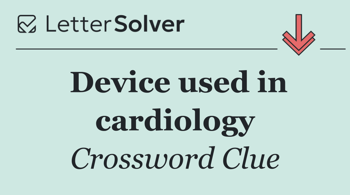 Device used in cardiology