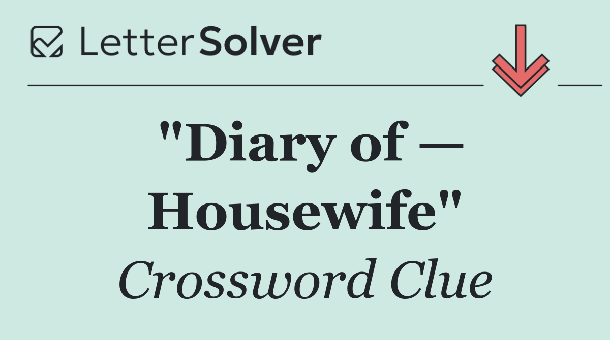 "Diary of — Housewife"
