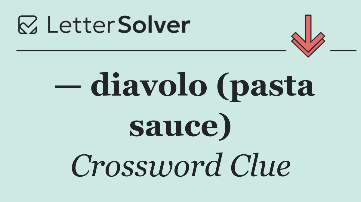 — diavolo (pasta sauce)