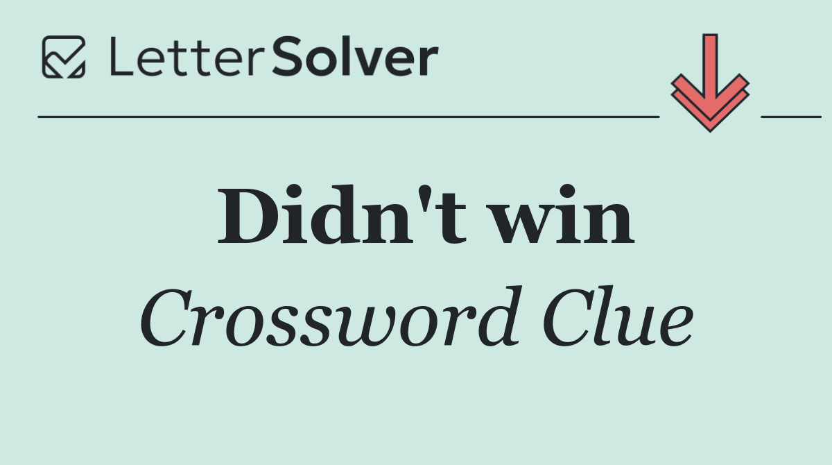 Didn't win