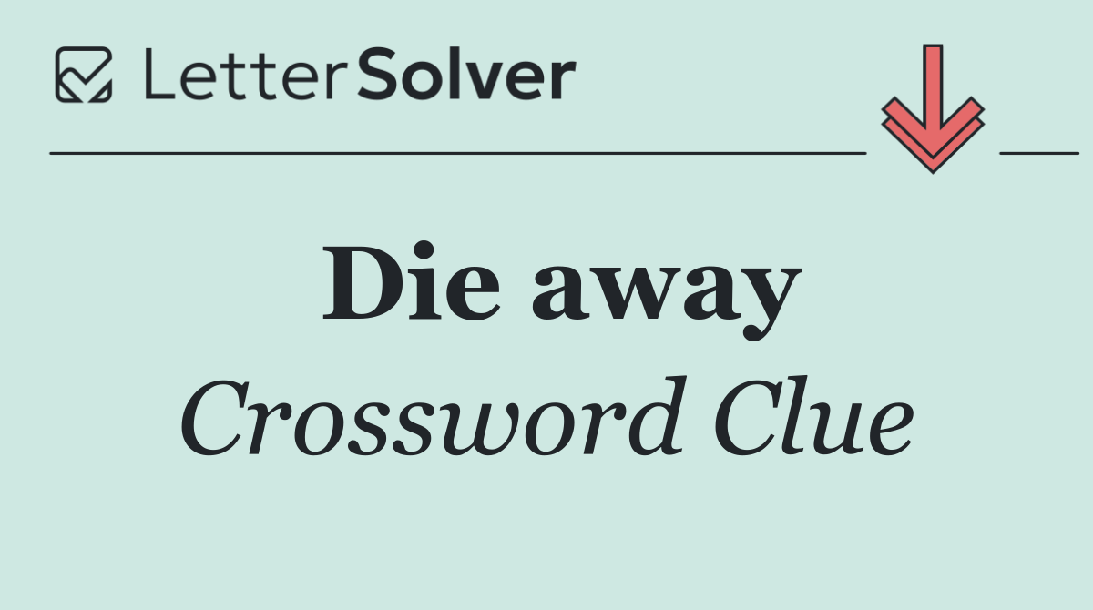 Die away