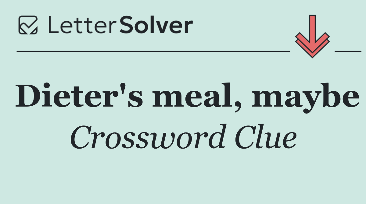 Dieter's meal, maybe