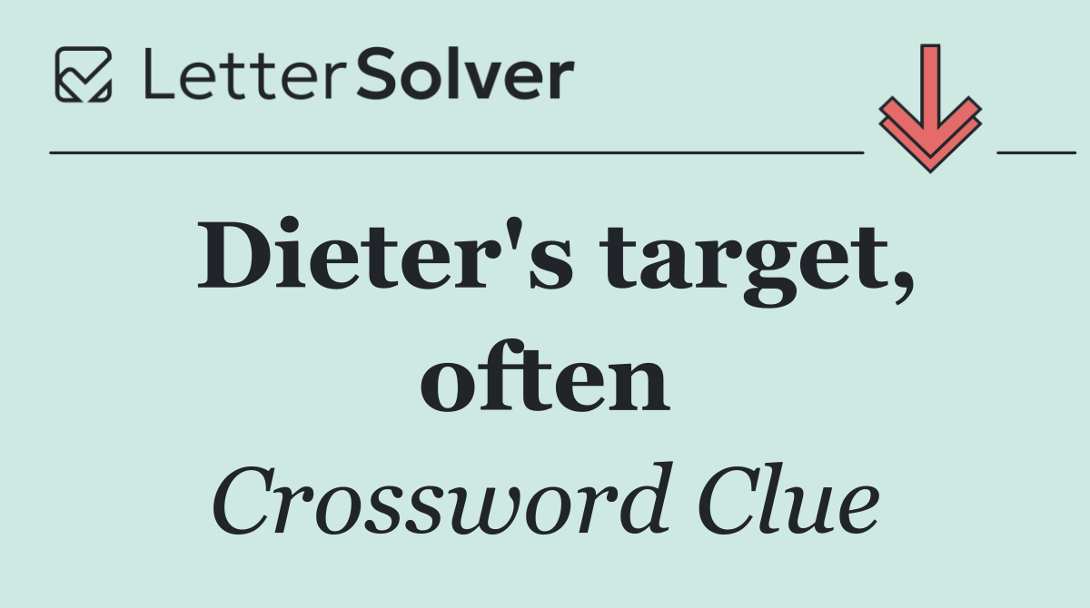 Dieter's target, often