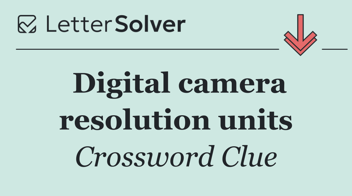 Digital camera resolution units
