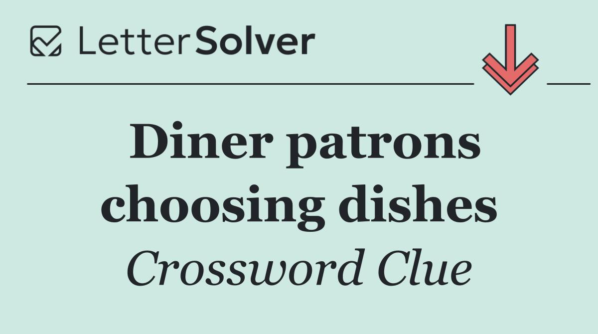 Diner patrons choosing dishes