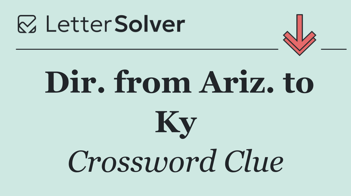 Dir. from Ariz. to Ky