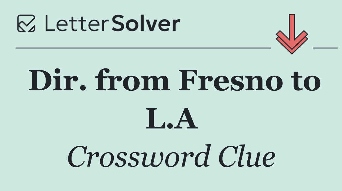 Dir. from Fresno to L.A