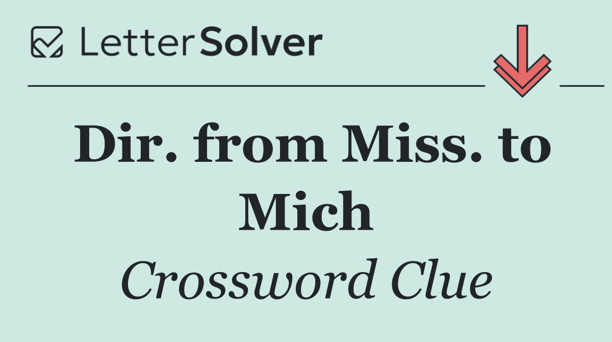 Dir. from Miss. to Mich