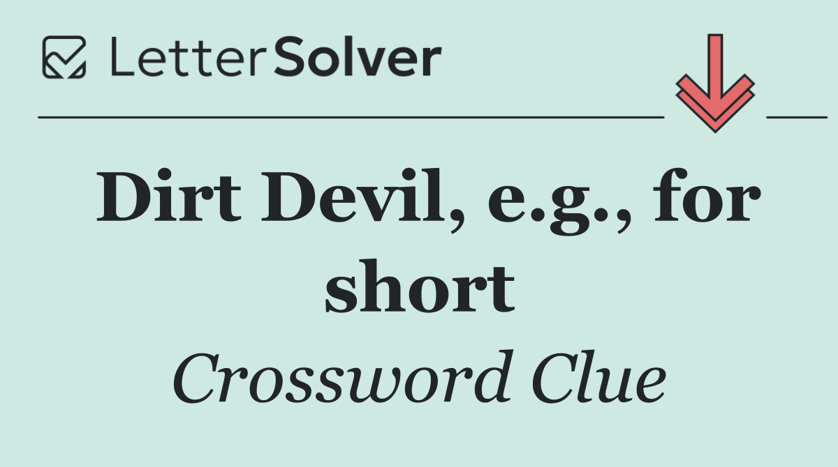 Dirt Devil, e.g., for short