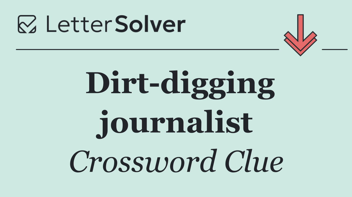 Dirt digging journalist