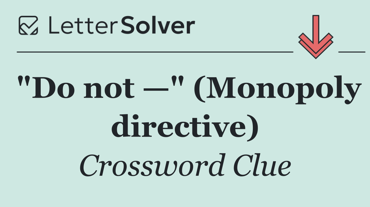 "Do not —" (Monopoly directive)