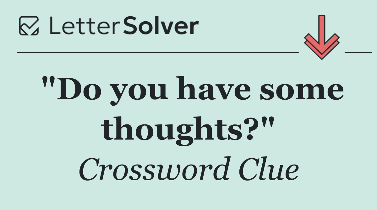 "Do you have some thoughts?"