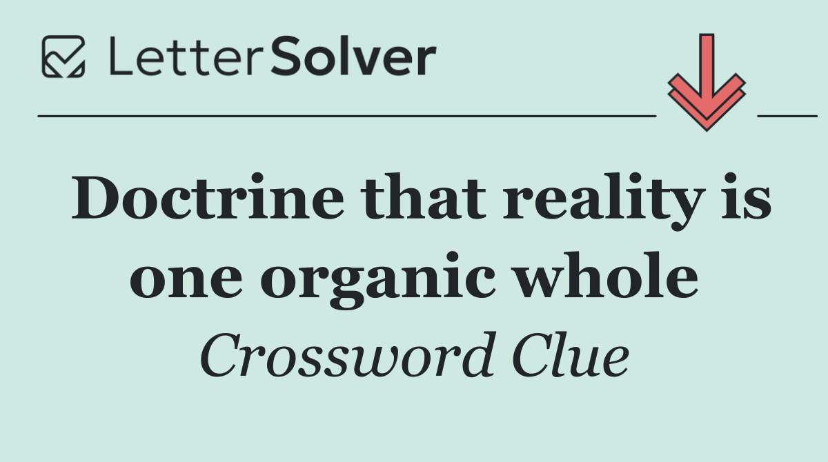 Doctrine that reality is one organic whole