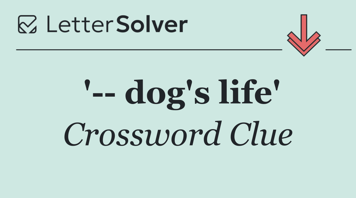 '   dog's life'