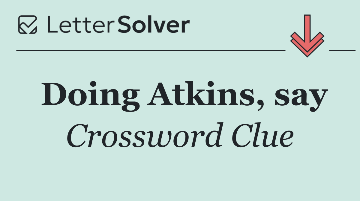 Doing Atkins, say