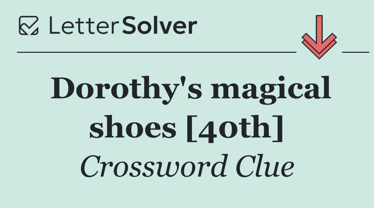 Dorothy's magical shoes [40th]