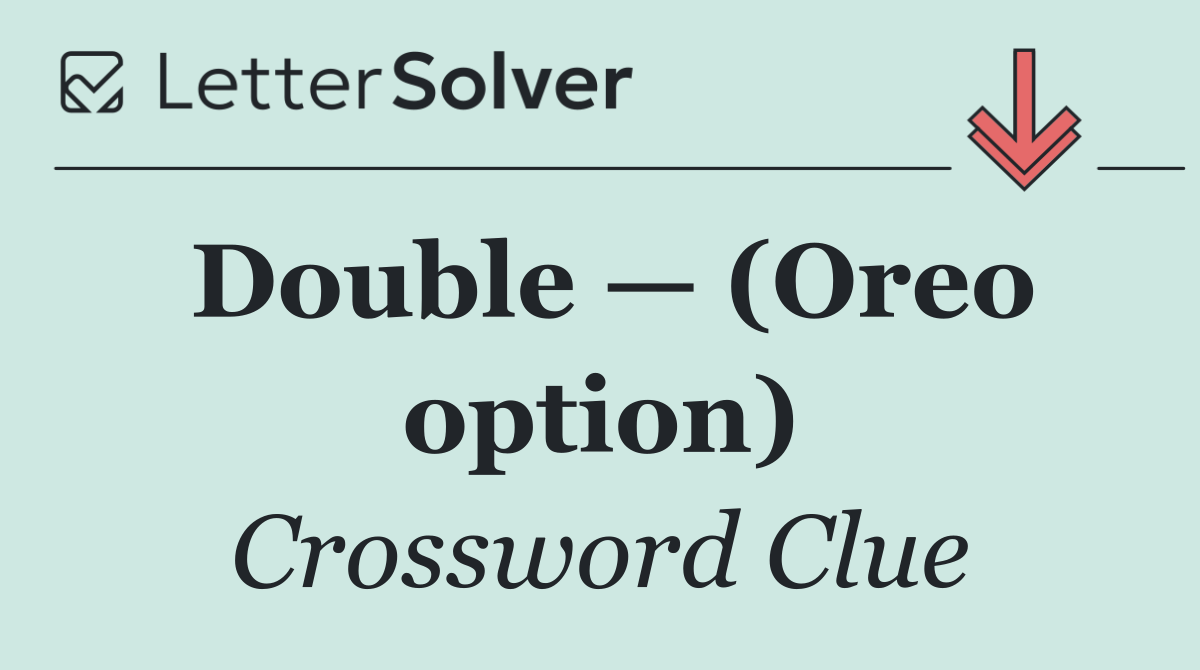 Double — (Oreo option)