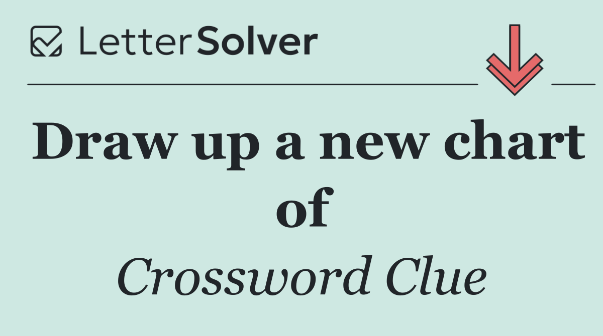 Draw up a new chart of