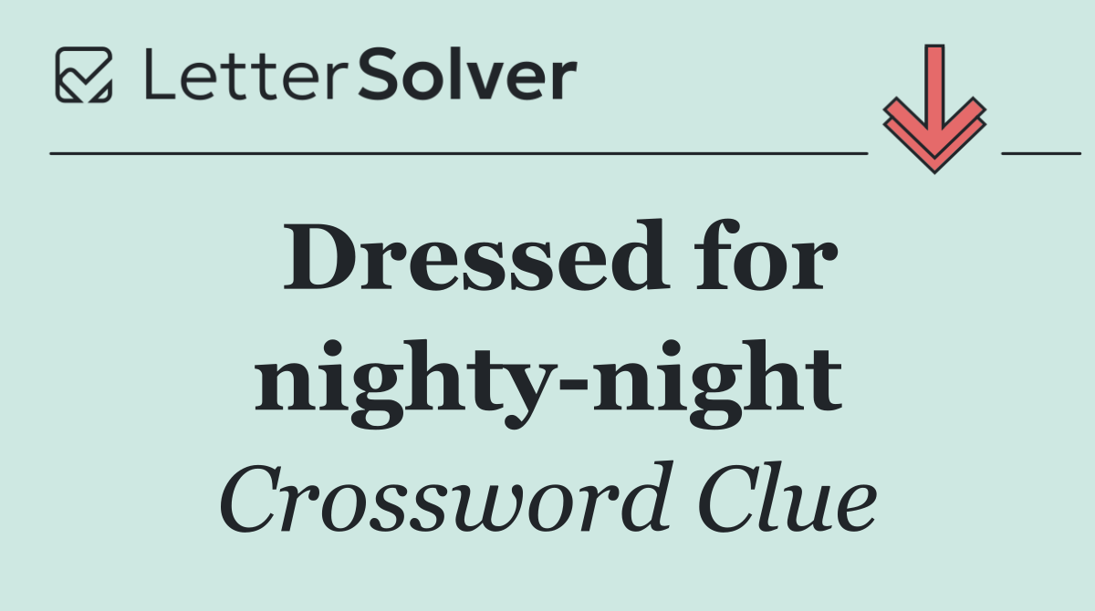 Dressed for nighty night