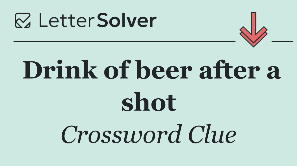 Drink of beer after a shot