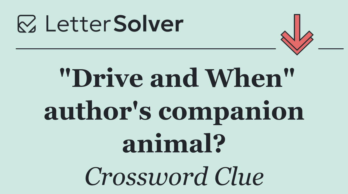 "Drive and When" author's companion animal?