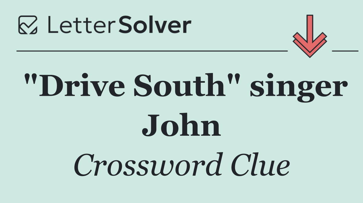 "Drive South" singer John