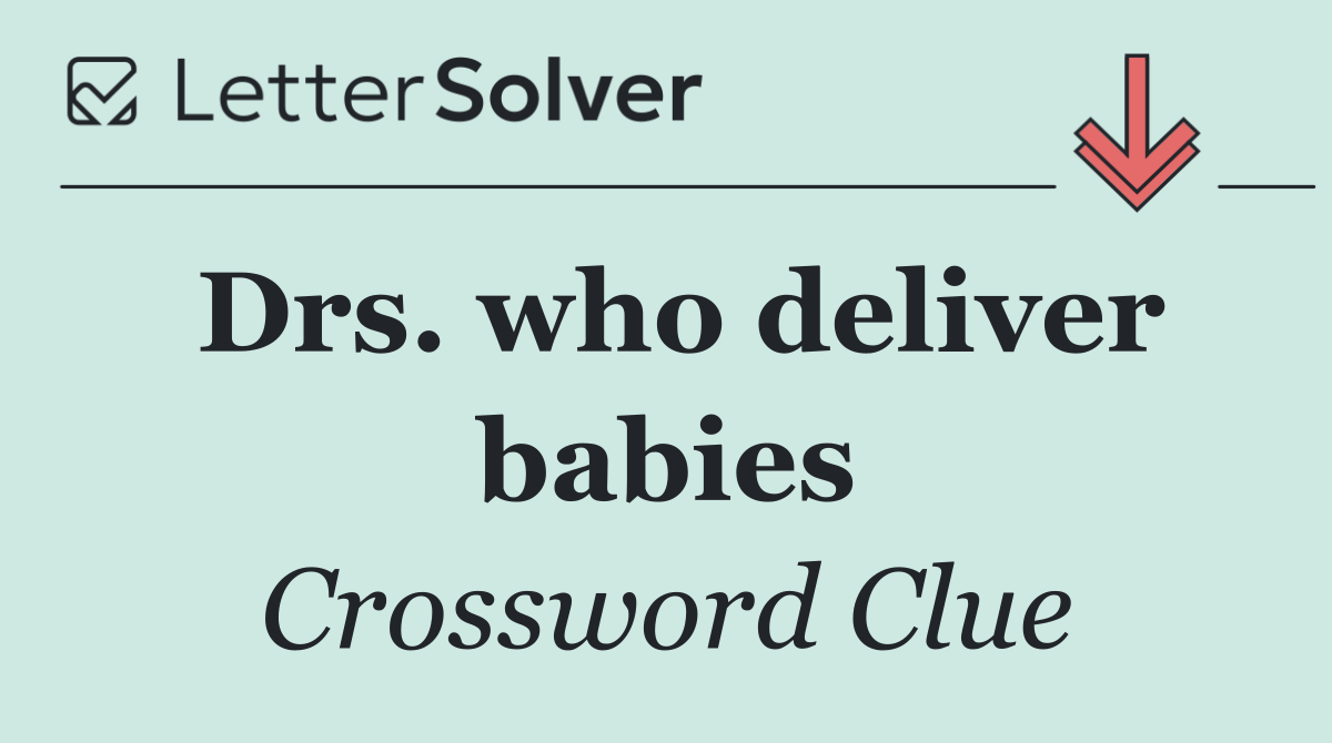 Drs. who deliver babies
