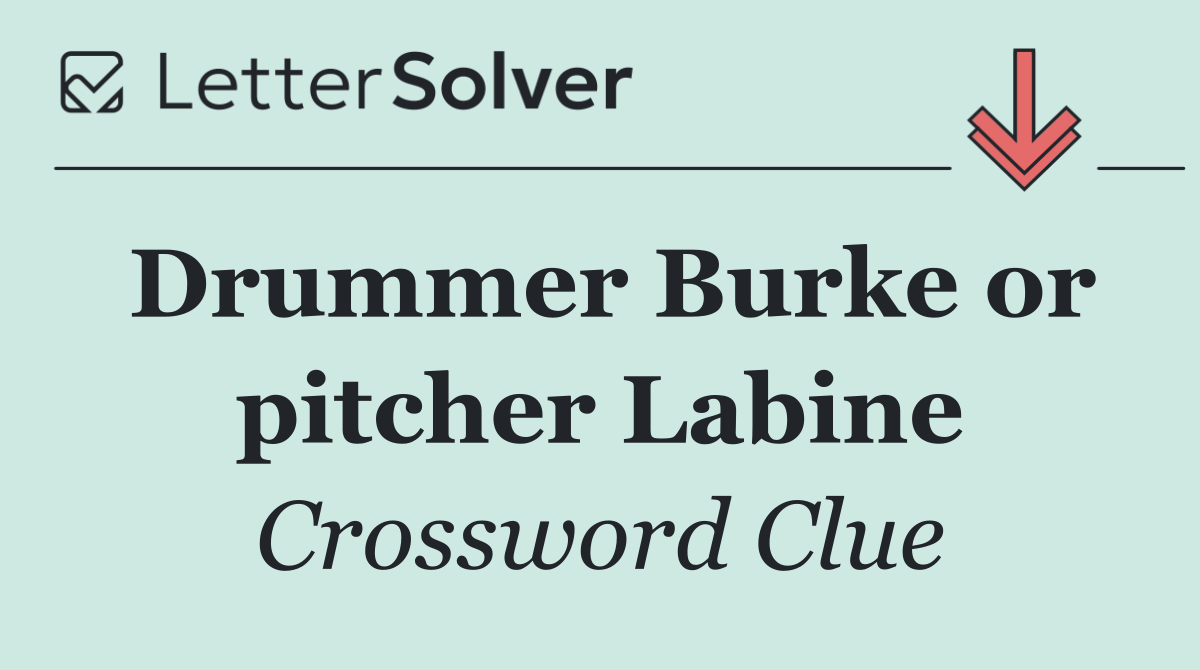 Drummer Burke or pitcher Labine