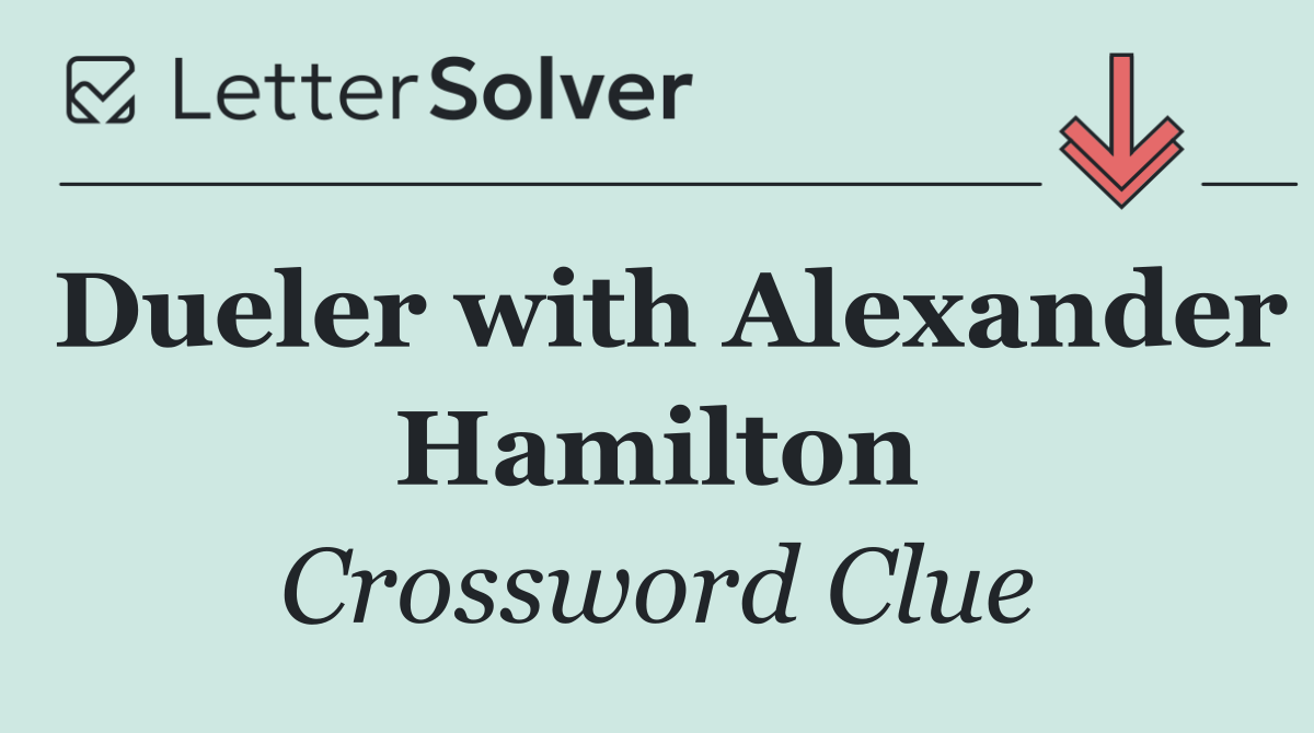 Dueler with Alexander Hamilton