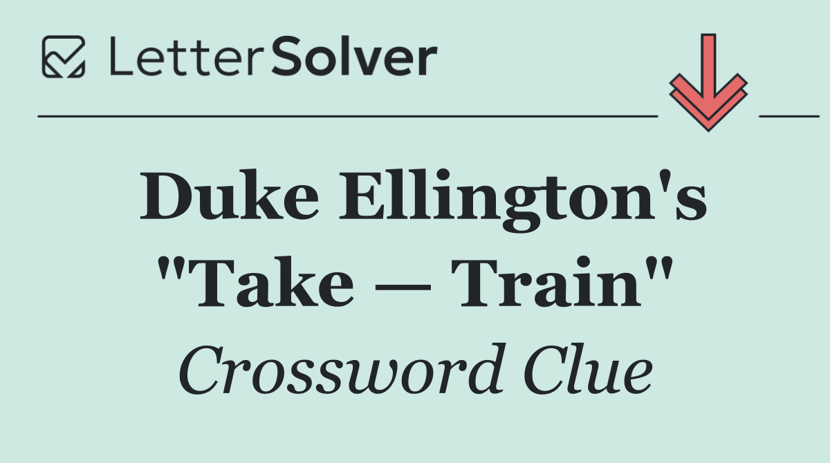 Duke Ellington's "Take — Train"