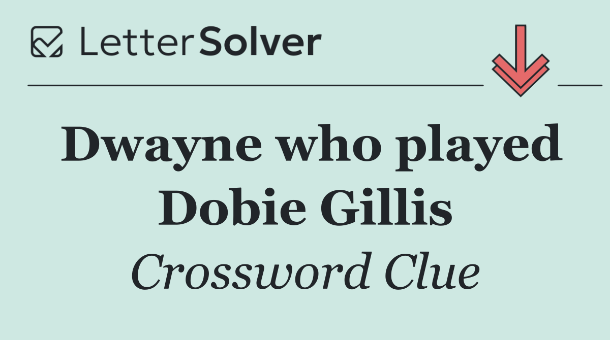 Dwayne who played Dobie Gillis